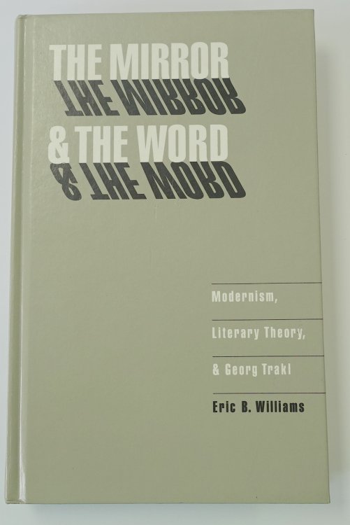 The Mirror & The Word: Modernism, Literary Theory, & Georg Trakl