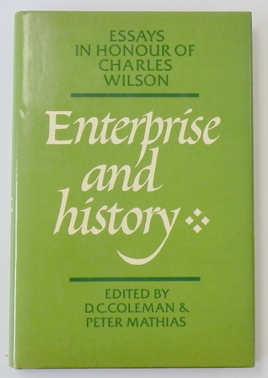 Enterprise and History: Essays in Honour of Charles Wilson