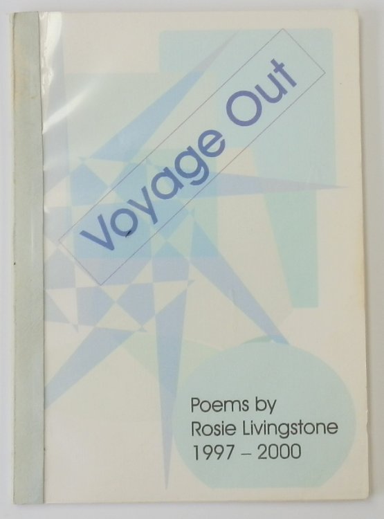Voyage Out: Poems By Rosie Livingstone: 1997-2000