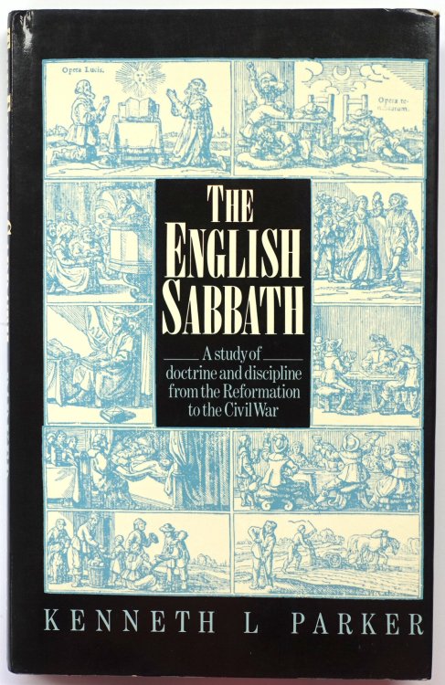 The English Sabbath: A Study of Doctrine and Discipline from the Reformation to the Civil War