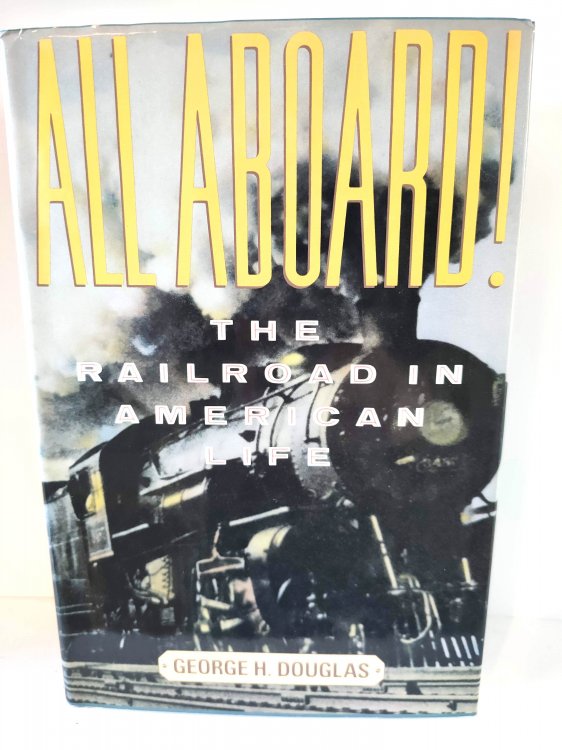 All Aboard!: The Railroad in American Life