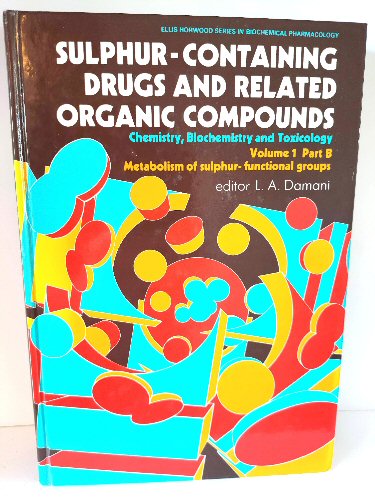 Sulphur-Containing Drugs and Related Organic Compounds: Chemistry, Biochemistry and Toxicology, Volume 1, Part B - Metabolism of Sulphur-Functional Groups