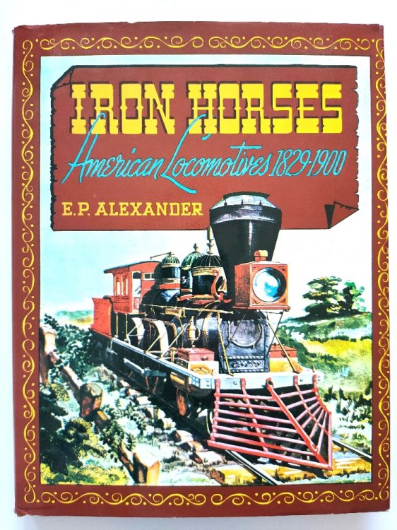 Iron Horses: American Locomotives 1829-1900