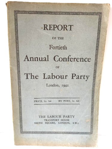Report of the Fortieth Annual Conference of The Labour Party, London, 1941