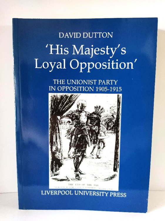 'His Majesty's Loyal Opposition': The Unionist Party in Opposition 1905-1915