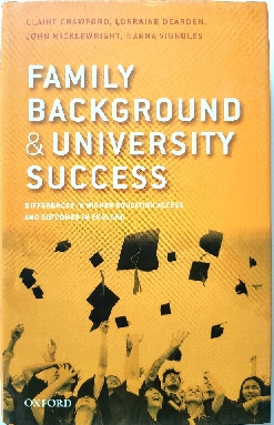 Family Background and University Success: Differences in Higher Education Access and Outcomes in England