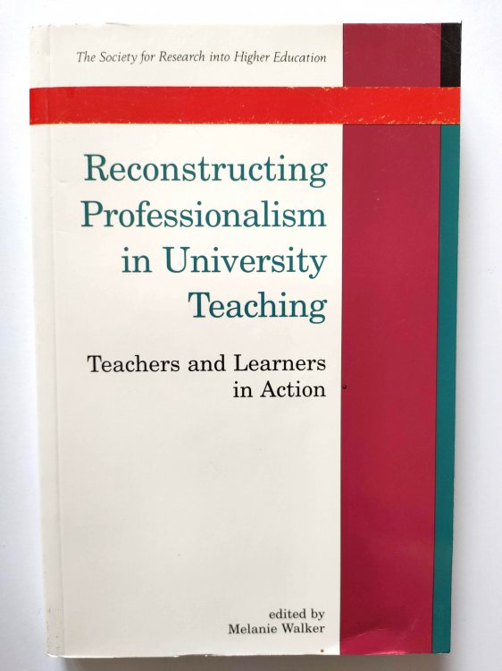 Image for Reconstructing Professionalism in University Teaching: Teachers and Learners in Action Reconstructing Professionalism in University Teaching: Teachers and Learners in Action