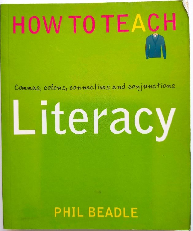 How to Teach Literacy: Commas, Colons, Connectives and Conjunctions