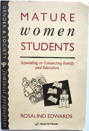 Image for Mature Women Students: Separating or Connecting Family and Education Mature Women Students: Separating or Connecting Family and Education