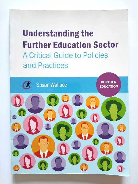Understanding the Further Education Sector: A Critical Guide to Policies and Practices