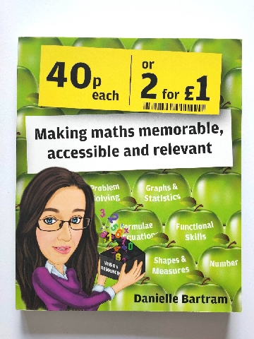Image for 40p Each or 2 for 1: Making Maths Memorable, Accessible and Relevant 40p Each or 2 for 1: Making Maths Memorable, Accessible and Relevant