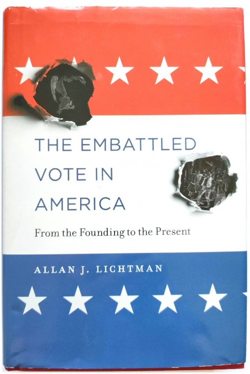 The Embattled Vote in America: From the Founding to the Present