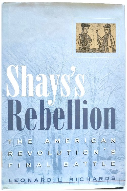Shays's Rebellion: The American Revolution's Final Battle