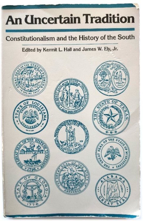 An Uncertain Tradition: Constitutionalism and the History of the South