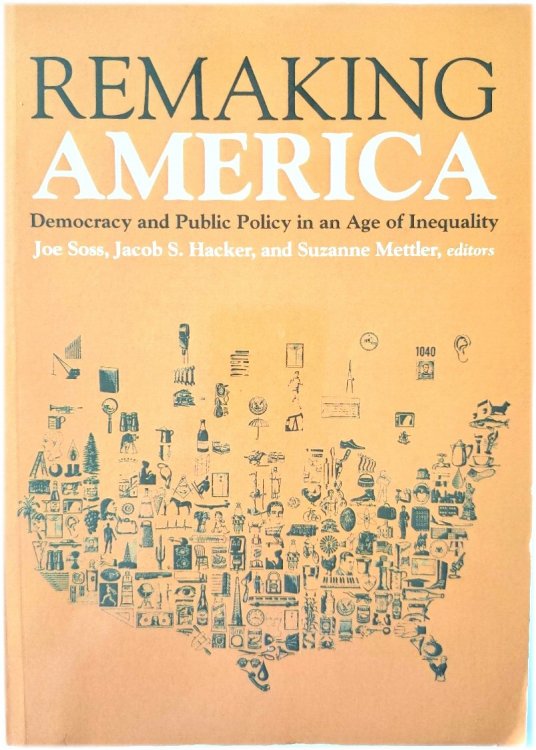 Remaking America: Democracy and Public Policy in an Age of Inequality