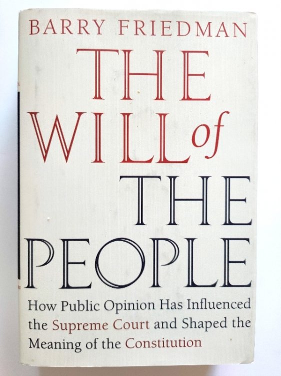 The Will of the People: How Public Opinion Has Influenced the Supreme Court and Shaped the Meaning of the Constitution