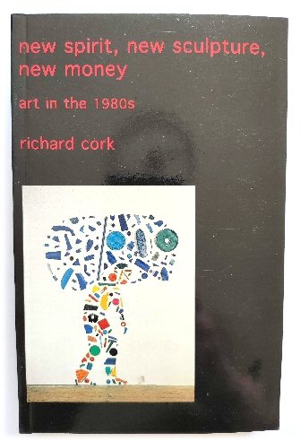 New Spirit, New Sculpture, New Money: Art in the 1980s