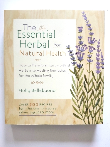 The Essential Herbal for Natural Health: How to Transform Easy-to-Find Herbs Into Healing Remedies for the Whole Family