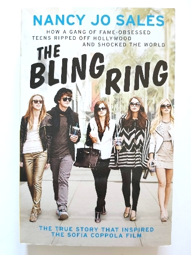 The Bling Ring: How a Gang of Fame-Obsessed Teens Ripped Off Hollywood and Shocked the World