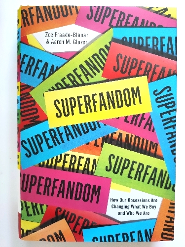 Image for Superfandom: How Our Obsessions are Changing What We Buy and Who We Are Superfandom: How Our Obsessions are Changing What We Buy and Who We Are