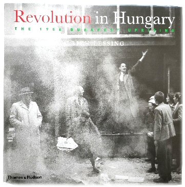 Revolution in Hungary: The 1956 Budapest Uprising