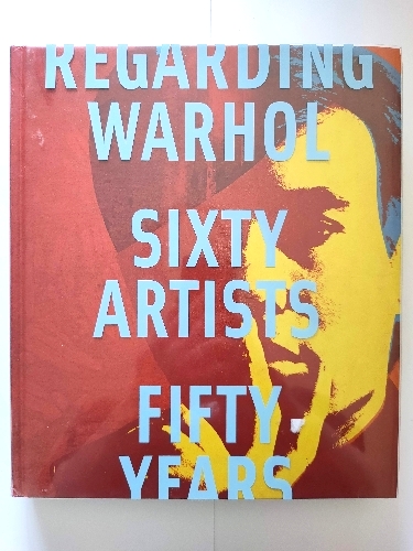 Image for Regarding Warhol: Sixty Artists, Fifty Years Regarding Warhol: Sixty Artists, Fifty Years