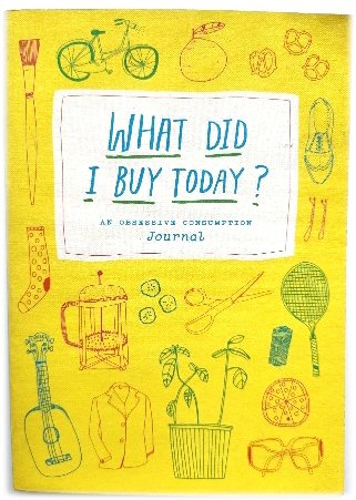 What Did I Buy Today: An Obsessive Consumption Journal
