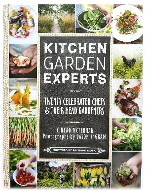 Kitchen Garden Experts: Twenty Celebrated Chefs and their Head Gardeners