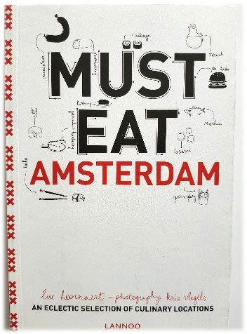 Must Eat Amsterdam: An Eclectic Selection of Culinary Locations