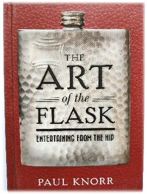 Image for The Art of the Flask: Entertaining from the Hip The Art of the Flask: Entertaining from the Hip