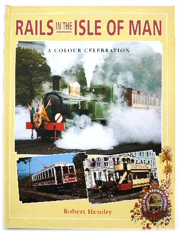 Image for Rails in the Isle of Man: A Colour Celebration Rails in the Isle of Man: A Colour Celebration