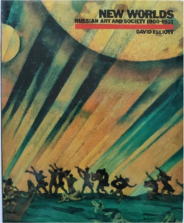 New Worlds: Russian Art and Society 1900-1937
