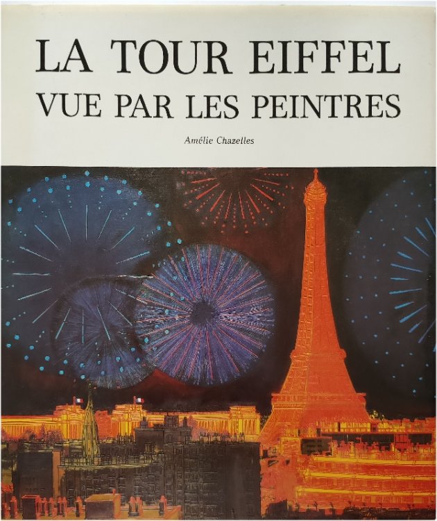 La Tour Eiffel: Vue Par Les Peintres