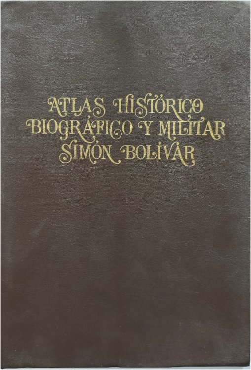 Atlas Minimo HISTORICO, BIOGRAFICO, y Militar SIMON BOLIVAR