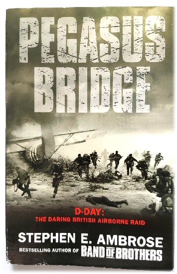 Pegasus Bridge - D-Day: The Daring British Airborne Raid