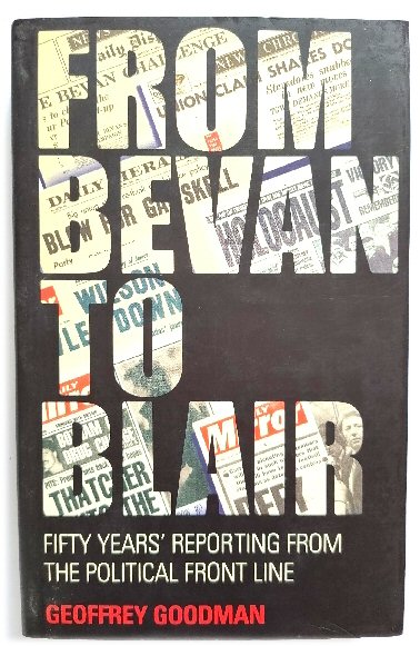 From Bevan to Blair: Fifty Years' Reporting from the Political Front Line