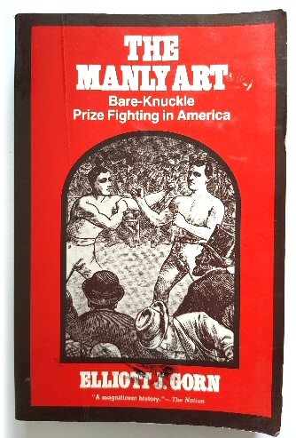 Image for The Manly Art: Bare-Knuckle Prize Fighting in America The Manly Art: Bare-Knuckle Prize Fighting in America