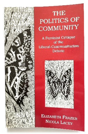 The Politics of Community: A Feminist Critique of the Liberal-Communitarian Debate