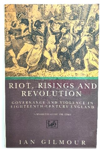Riot, Risings and Revolution: Governance and Violence in Eighteenth-Century England
