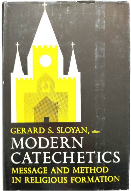 Modern Catechetics: Message and Method in Religious Formation