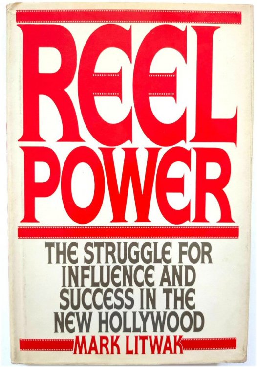 Reel Power: The Struggle for Influence and Success in the New Hollywood
