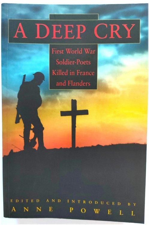 Deep Cry: First World War Soldier-Poets Killed in France and Flanders