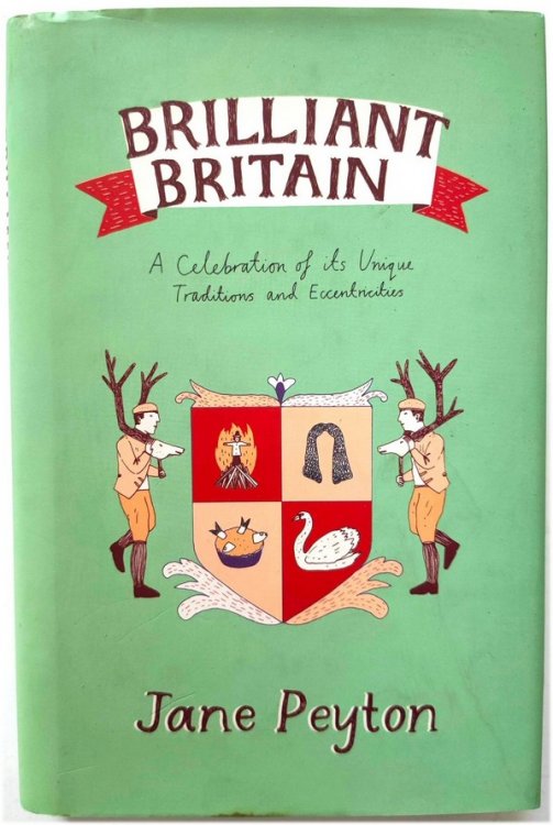 Brilliant Britain: A Celebration of Its Unique Traditions and Eccentricities