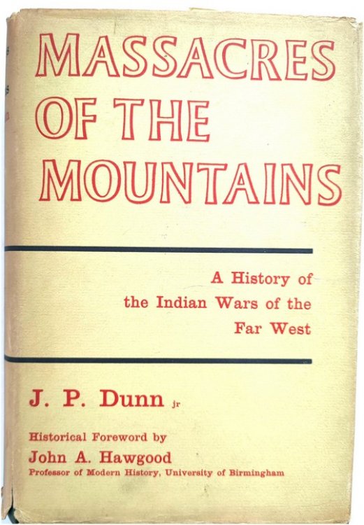 Massacres of the Mountains: A History of the Indian Wars of the Far West, 1815-1875