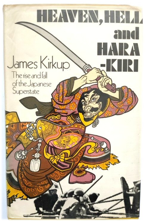 Heaven, Hell and Hara-Kiri: The Rise and Fall of the Japanese Superstate