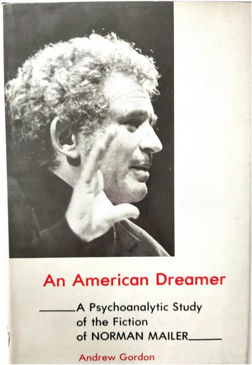 An American Dreamer: A Psychoanalytic Study of the Fiction of Norman Mailer