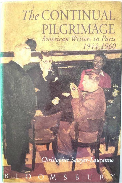 The Continual Pilgrimage: American Writers in Paris, 1944-1960