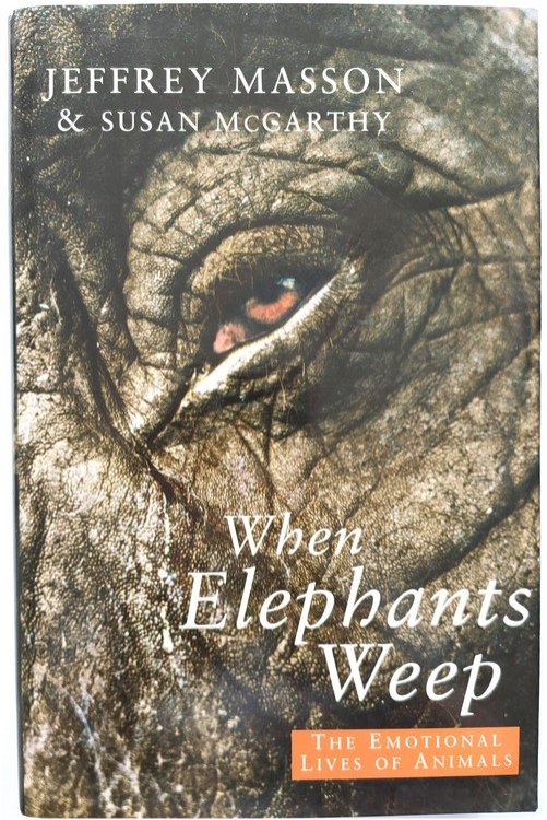 When Elephants Weep: The Emotional Lives of Animals