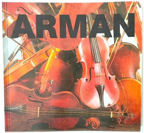 Arman: La Parade Des Objets - Retrospective 1955-1983