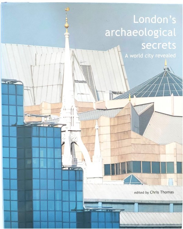 London's Archaeological Secrets: A World City Revealed